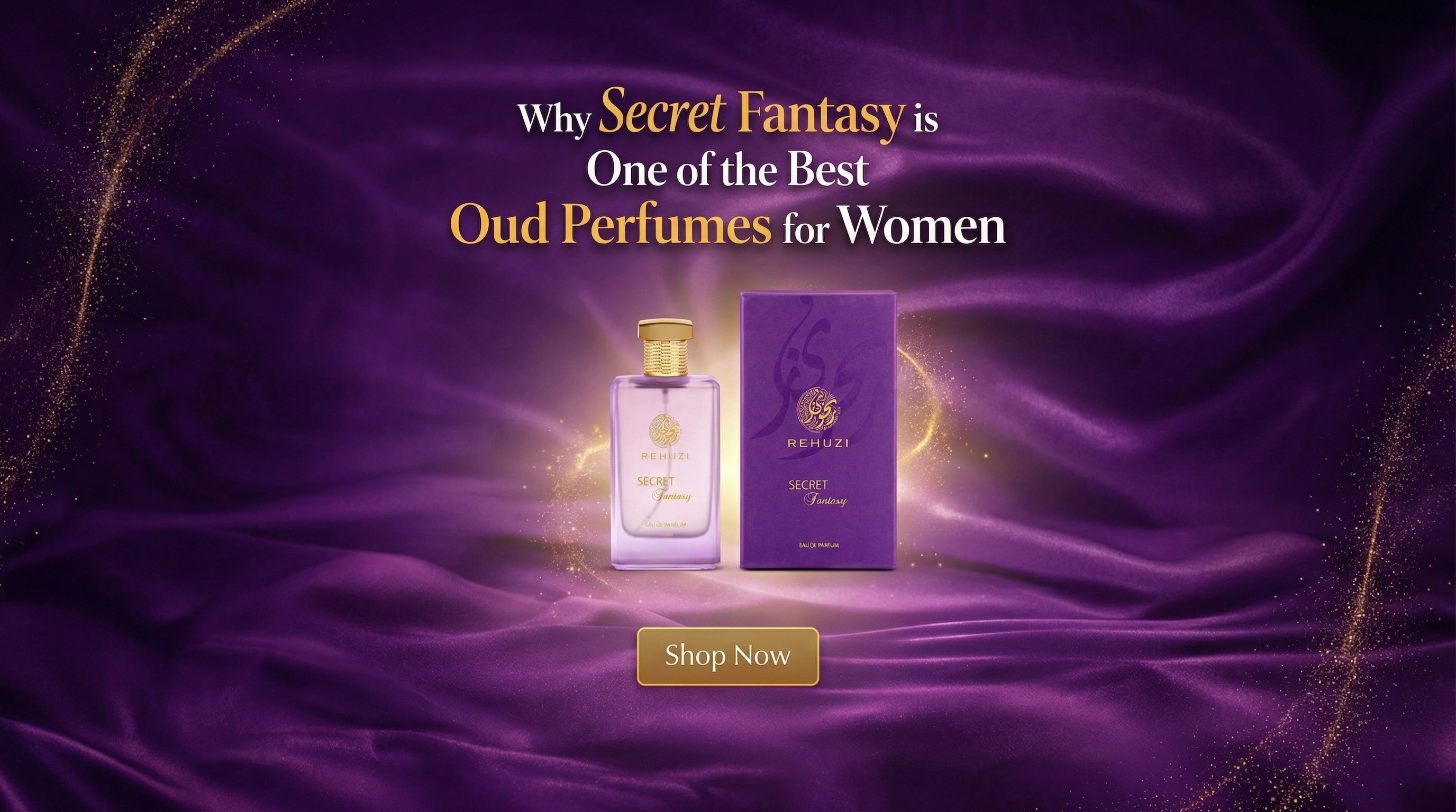 Why Secret Fantasy is One of the Best Oud Perfumes for Women